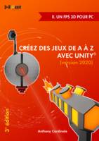 Créez des jeux de A à Z avec Unity - II. Un FPS 3D pour PC, (version 2020)