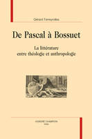 118, De Pascal à Bossuet, La littérature entre théologie et anthropologie