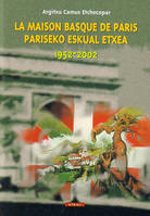 La maison basque de Paris - 1952-2002, 1952-2002