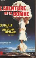 L'Aventure de la Bombe - De Gaulle et la dissuasion nucléaire (1958-1969) - Colloque organisé à Arc-et-Senans par l'Université de Franche-Comté et l'Institut Charles-de-Gaulle les 27, 28 et 29 septembre 1984 - Collection Espoir, De Gaulle et la dissuas...