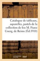 Catalogue de tableaux, aquarelles, pastels, dessins par Adler, Allongé, Aman-Jean, de la collection de feu M. Franz Goerg, de Reims