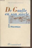 De Gaulle en son siècle., Tome deux, La république, De Gaulle en son siècle tome 2 La République