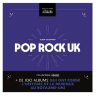 Pop/Rock UK - Plus de 100 albums qui ont forgé l’histoire de