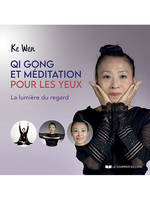 Qi Gong et méditation pour les yeux - La lumière du regard