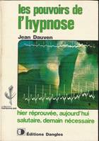 Les pouvoirs de l'hypnose. Hier réprouvée, aujourd'hui salutaire, demain nécessaire