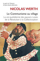 Le Communisme au village, Vie quotidienne des paysans russes de la Révolution à la Collectivisation