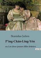 P'ing-Chân-Ling-Yên, ou Les deux jeunes filles lettrées