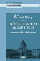 Frédéric Bastiat au XXIe siècle, Un économiste visionnaire