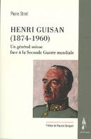 HENRI GUISAN (1874-1960), Un général suisse face à la Seconde Guerre mondiale