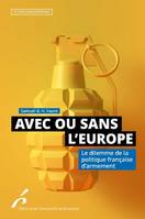 Avec ou sans l'Europe, Le dilemme de la politique française d'armement