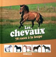 Les chevaux / 78 races à la loupe, 78 races à la loupe