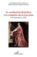 Correspondance du cardinal de Richelieu, Le cardinal de Richelieu à la conquête de la Lorraine, Correspondance, 1633