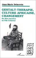 Gestalt-thérapie, culture africaine, changement, Du Père-Ancêtre au Fils-Créateur