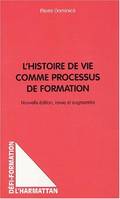 L'histoire de vie comme processus de formation, Nouvelle édition, revue et augmentée