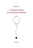 Le Grand cabinet des curiosités médicales, et autres album, amphigouri, almanach, ana, analecta...