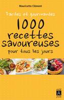 Faciles et gourmandes : 1000 recettes savoureuses