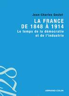 La France de 1848 à 1914 - Le temps de la démocratie et de l'industrie, Le temps de la démocratie et de l'industrie
