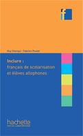 Inclure : français langue de scolarisation et élèves allophones