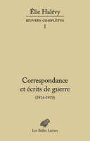 Oeuvres complètes, 1, Correspondance et écrits de guerre (1914-1919), Œuvres complètes, tome I