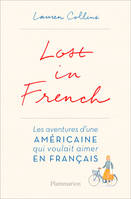 Lost in French. Les aventures d'une américaine qui voulait aimer en français