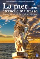 La mer , mon éternelle maîtresse