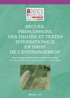 Recueil francophone des traités et  textes internationaux en droit de l'environnement, collection universités francophones nr 9