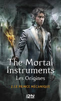 The Mortal Instruments, Les origines - tome 2, Le prince mécanique