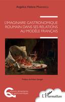 L'imaginaire gastronomique roumain dans ses relations au modèle français