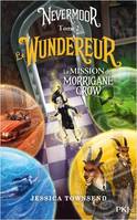2, Nevermoor - tome 2 Le Wundereur - La Mission de Morrigane Crow