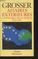 Affaires extérieures la politique de la France, la politique de la France, 1944-1989