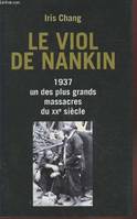 Le viol de Nankin 1937 : un des plus grands massacres du XXe siècle, 1937, un des plus grands massacres du XXe siècle