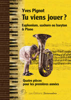 Tu viens jouer ?, Quatre pièces pour euphonium, barython ou saxhorn & piano