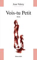 Vois-tu Petit, Récits