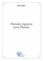 Dernière cigarette pour Phoenix