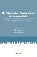 De l'obstination déraisonnable aux soins palliatifs, Regard pluridisciplinaire pour une amélioration de l'accompagnement de la fin de vie