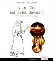 Notre dieu est un feu dévorant, Prières toutes simples à partager