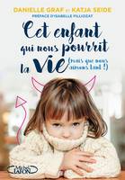 Cet enfant qui nous pourrit la vie (mais que nous aimons tant !), CET ENFANT QUI NOUS POURRIT LA VIE [NUM]