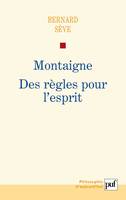 Montaigne. Des règles pour l'esprit