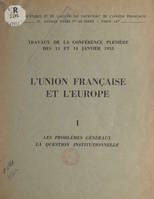 L'Union française et l'Europe (1). Les problèmes généraux. La question institutionnelle, Travaux de la Conférence plénière des 13 et 14 janvier 1953