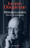 Histoires vraies, Une vie de journaliste