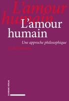 L'amour humain, Une approche philosophique