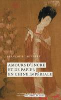 Amours d'encre et de papier en Chine impériale