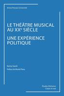 Le théâtre musical au XXe siècle, Une expérience politique