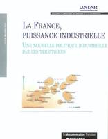 La France, puissance industrielle, une nouvelle politique industrielle par les territoires