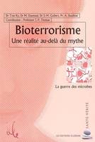 Bioterrorisme - Réalité au-delà du mythe, une réalité au-delà du mythe