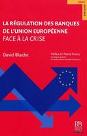 La régulation des banques de l'Union européenne face à la crise.