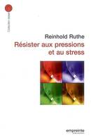 Résister aux pressions et au stress (éd 2008)