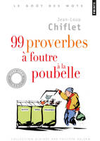 99 proverbes à foutre à la poubelle