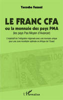 Le Franc CFA ou la monnaie des pays PMA, (Les pays Pas Moyen d'Avancer) - L'impératif de l'intégration régionale avec une monnaie unique pour une zone monétaire optimale en Afrique de l'Ouest