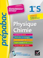 Physique-Chimie 1re S - Prépabac Entraînement intensif, objectif filières sélectives 1re S